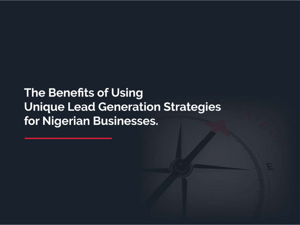 Benefits of unique lead generation strategies